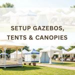 Setup Gazebos, Tents & Canopies